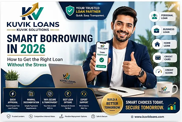 Smart Borrowing in 2026: How to Get the Right Loan Without the Stress